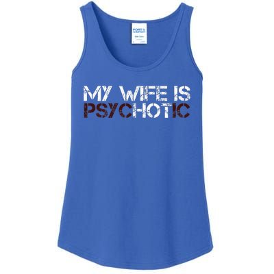 My Wife Is Psychotic Ladies Essential Tank