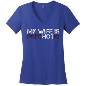 My Wife Is Psychotic Women's V-Neck T-Shirt