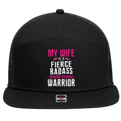 My Wife Is A Fierce Badass Cancer Kicking Warrior 7 Panel Mesh Trucker Snapback Hat