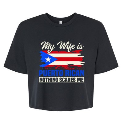 My Wife Is Puerto Rican Nothing Scares Me Bella+Canvas Jersey Crop Tee