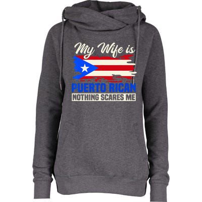 My Wife Is Puerto Rican Nothing Scares Me Womens Funnel Neck Pullover Hood