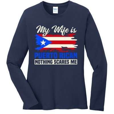 My Wife Is Puerto Rican Nothing Scares Me Ladies Long Sleeve Shirt