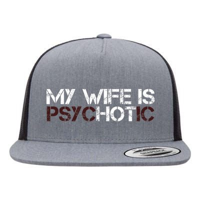 My Wife Is psycHOTic Funny Sarcasm Design Flat Bill Trucker Hat