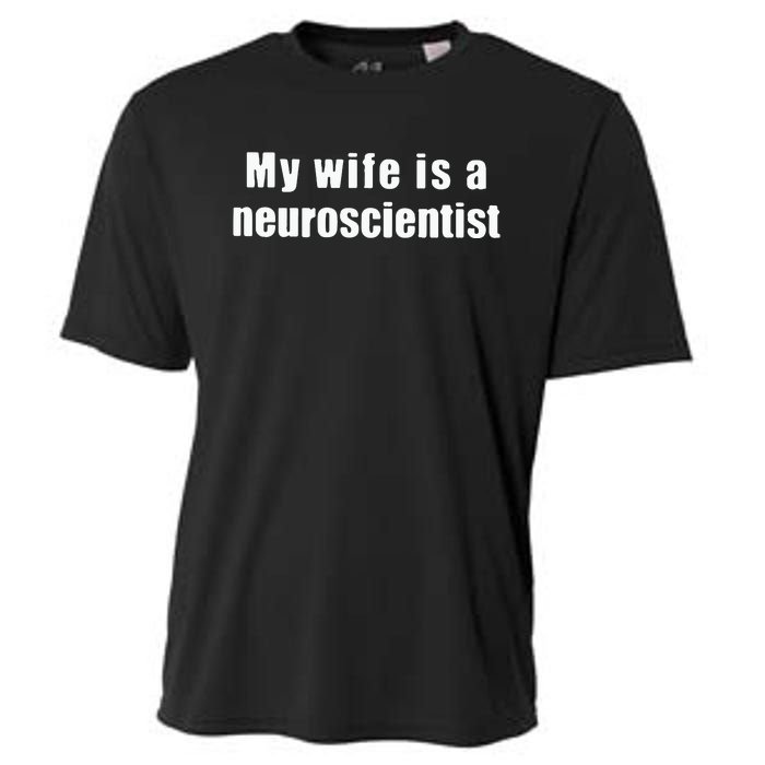 My Wife Is A Neuroscientist Cooling Performance Crew T-Shirt