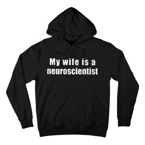 My Wife Is A Neuroscientist Hoodie