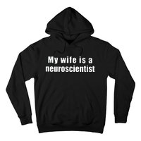 My Wife Is A Neuroscientist Hoodie