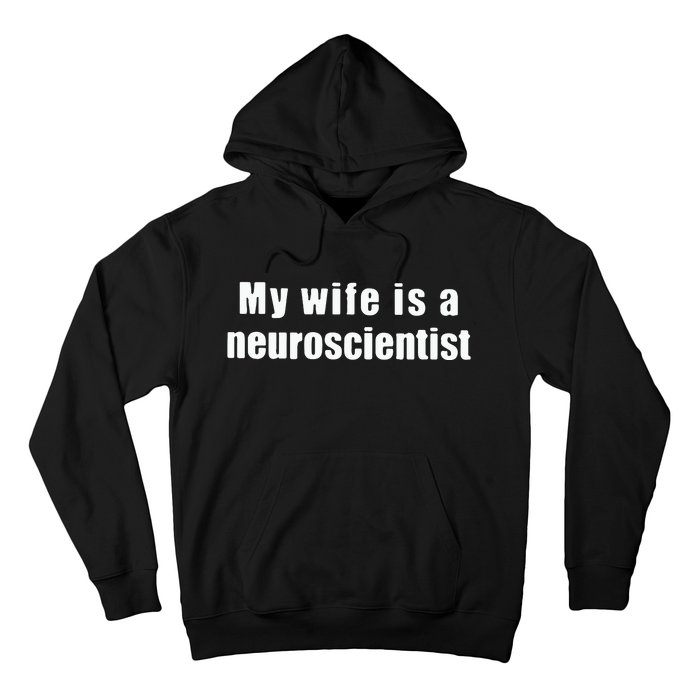 My Wife Is A Neuroscientist Hoodie