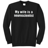 My Wife Is A Neuroscientist Sweatshirt