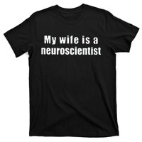 My Wife Is A Neuroscientist T-Shirt