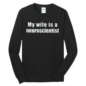 My Wife Is A Neuroscientist Tall Long Sleeve T-Shirt