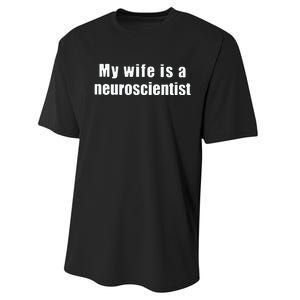 My Wife Is A Neuroscientist Performance Sprint T-Shirt