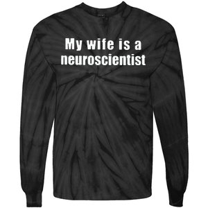 My Wife Is A Neuroscientist Tie-Dye Long Sleeve Shirt