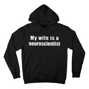 My Wife Is A Neuroscientist Tall Hoodie