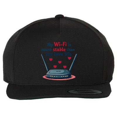 My Wifi Is More Stable Than My Love Life Funny Wool Snapback Cap