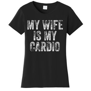 My Wife Is My Cardio Women's T-Shirt