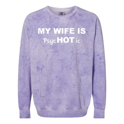 My Wife Is Hot / Psychotic / Funny Colorblast Crewneck Sweatshirt