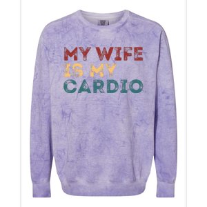 My Wife Is My Cardio Funny Quotes Colorblast Crewneck Sweatshirt