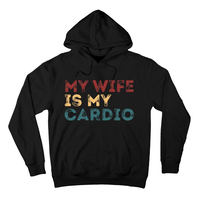 My Wife Is My Cardio Funny Quotes Hoodie