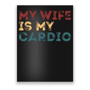 My Wife Is My Cardio Funny Quotes Poster