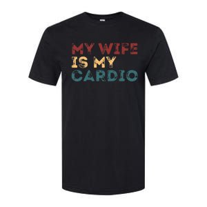 My Wife Is My Cardio Funny Quotes Softstyle CVC T-Shirt