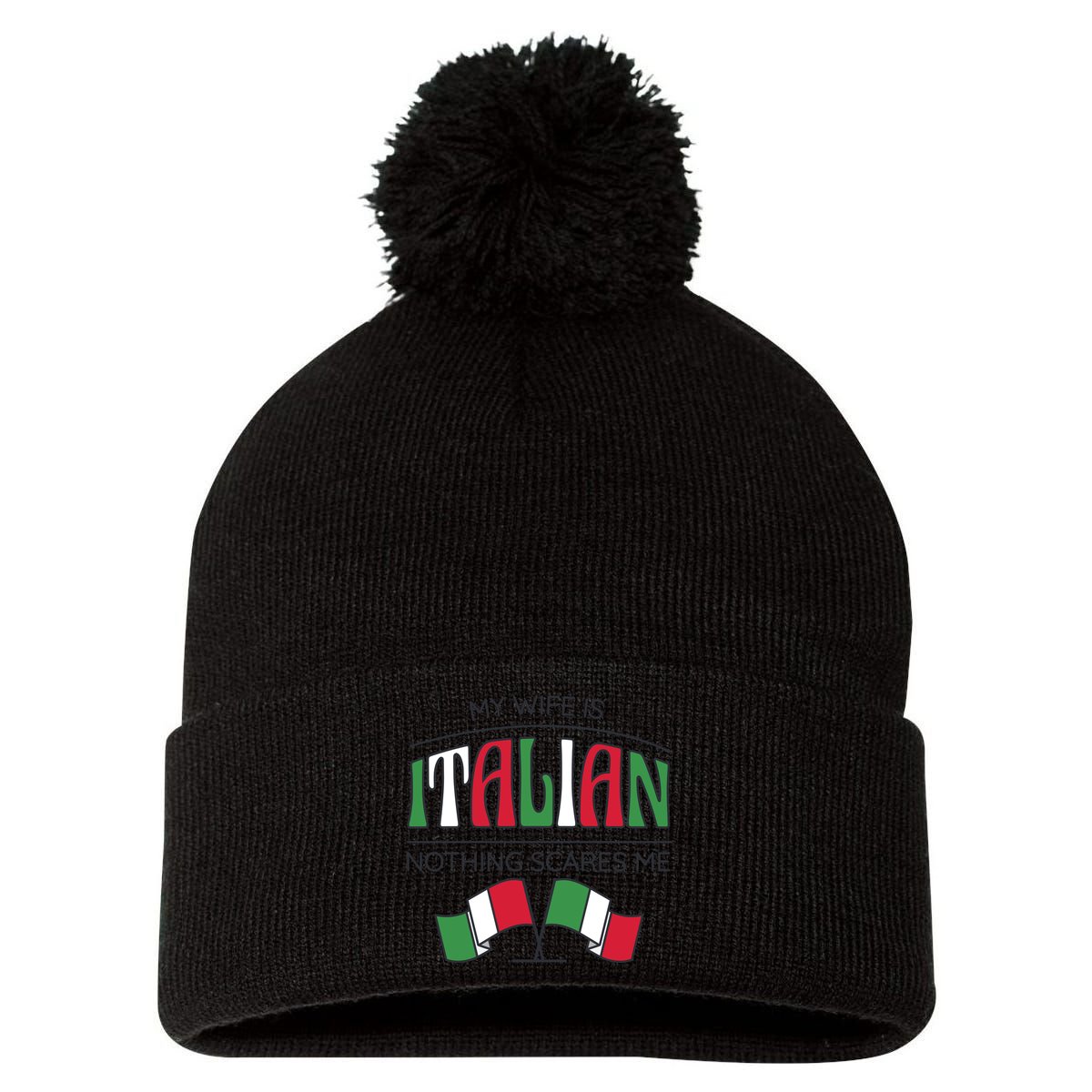 My Wife Is Italian Nothing Scares Me Pom Pom 12in Knit Beanie