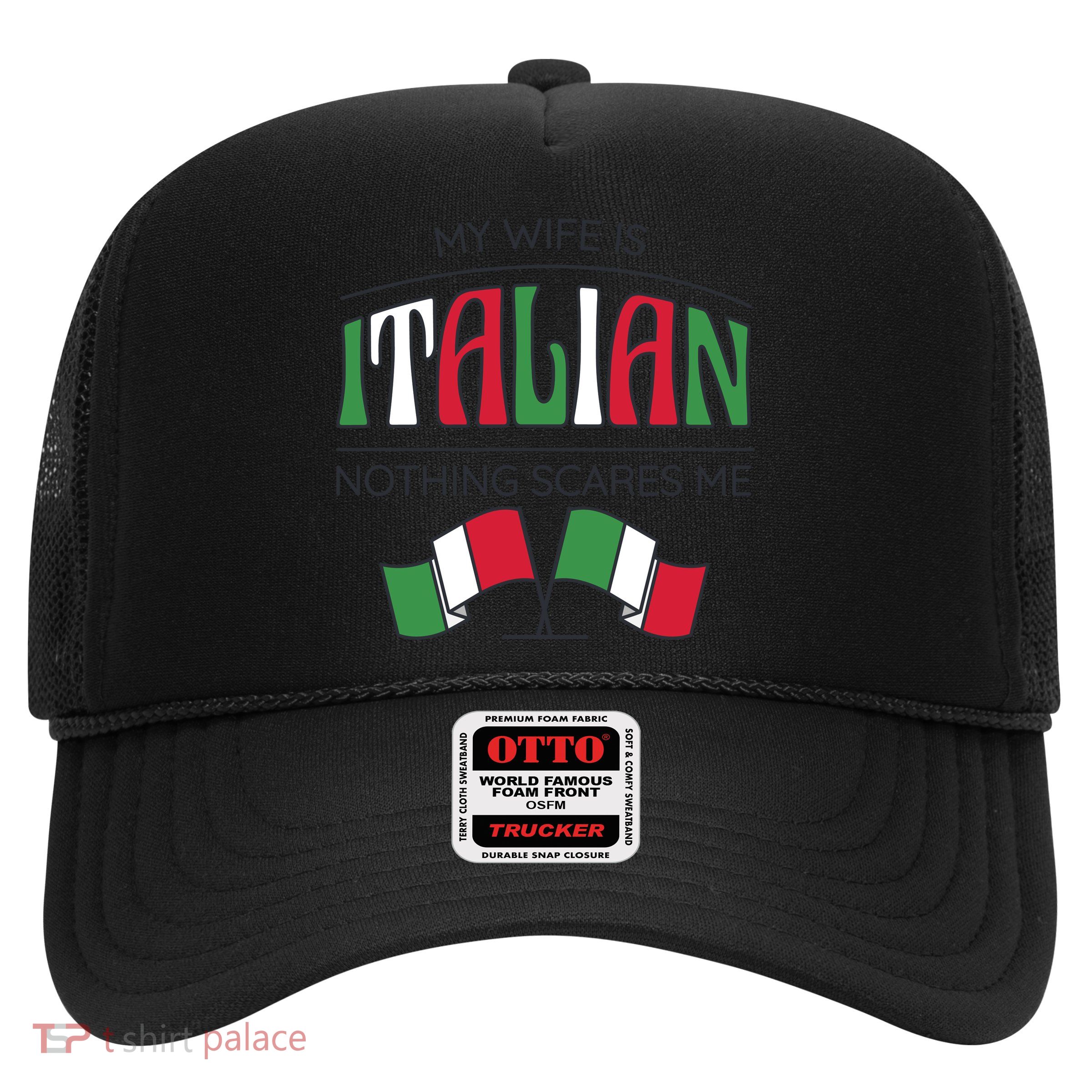 My Wife Is Italian Nothing Scares Me Trucker Hat