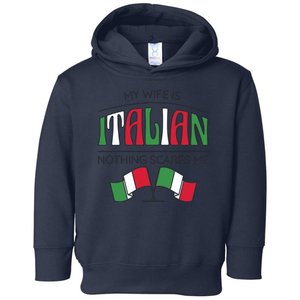 My Wife Is Italian Nothing Scares Me Toddler Hoodie