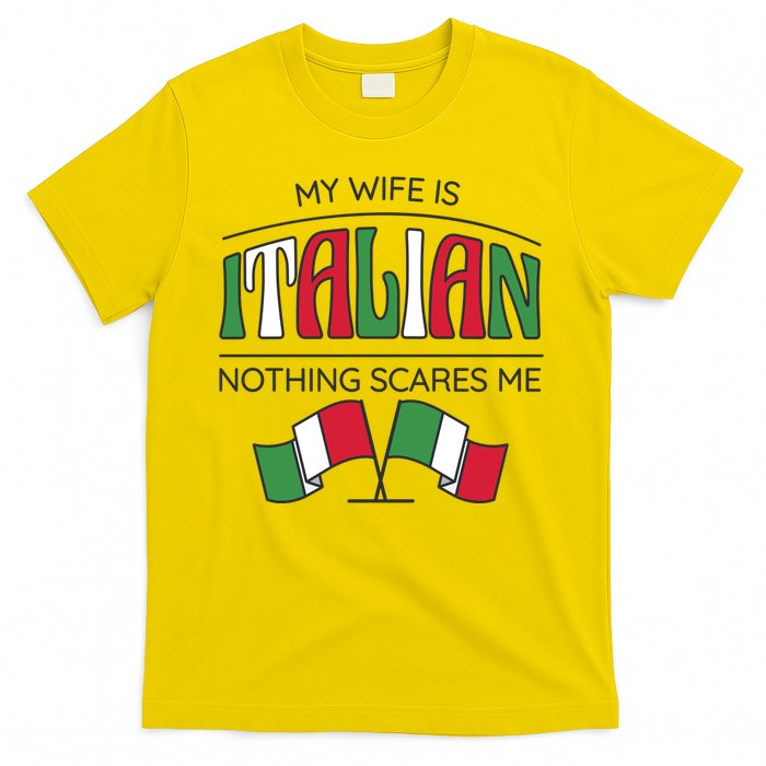 My Wife Is Italian Nothing Scares Me T-Shirt