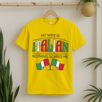 My Wife Is Italian Nothing Scares Me T-Shirt