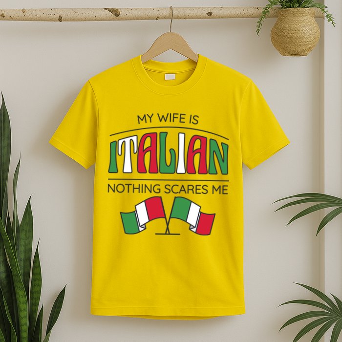 My Wife Is Italian Nothing Scares Me T-Shirt