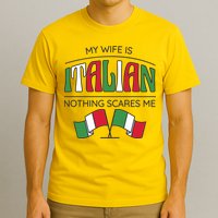 My Wife Is Italian Nothing Scares Me T-Shirt