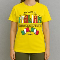 My Wife Is Italian Nothing Scares Me T-Shirt