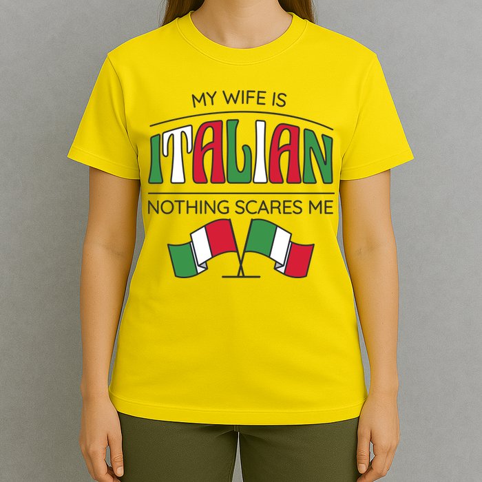 My Wife Is Italian Nothing Scares Me T-Shirt