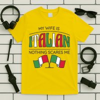 My Wife Is Italian Nothing Scares Me T-Shirt
