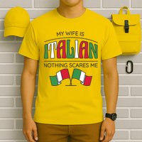 My Wife Is Italian Nothing Scares Me T-Shirt