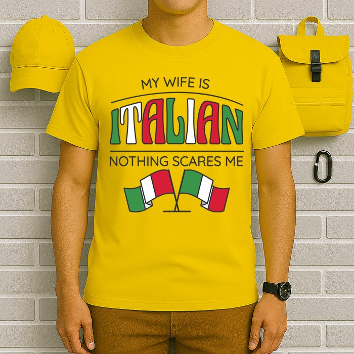 My Wife Is Italian Nothing Scares Me T-Shirt