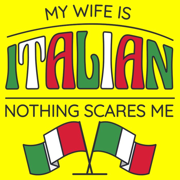 My Wife Is Italian Nothing Scares Me T-Shirt
