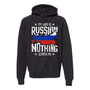 My Wife Is Russian Nothing Scares Me Husband Premium Hoodie