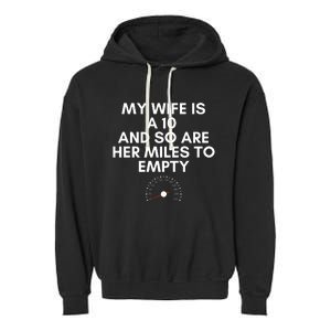 My Wife Is A 10 And So Are Her Miles To Empty Car Love Funny Garment-Dyed Fleece Hoodie