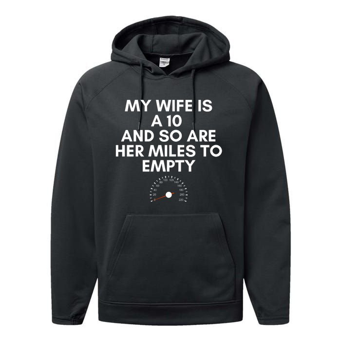 My Wife Is A 10 And So Are Her Miles To Empty Car Love Funny Performance Fleece Hoodie