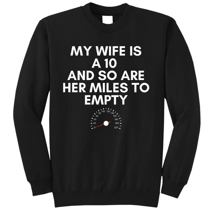 My Wife Is A 10 And So Are Her Miles To Empty Car Love Funny Sweatshirt