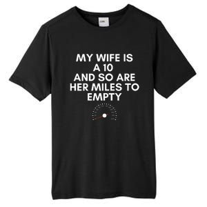 My Wife Is A 10 And So Are Her Miles To Empty Car Love Funny Tall Fusion ChromaSoft Performance T-Shirt