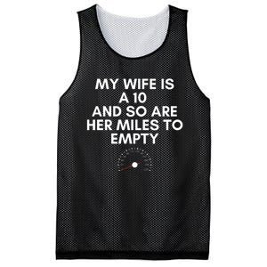 My Wife Is A 10 And So Are Her Miles To Empty Car Love Funny Mesh Reversible Basketball Jersey Tank