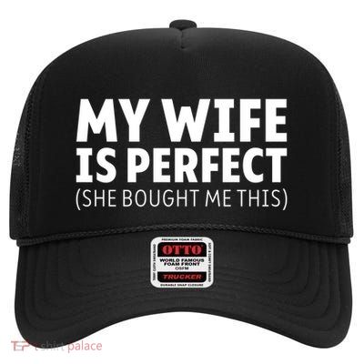 My Wife Is Perfect She Bought Me This Proud Spouse Great Gift High Crown Mesh Back Trucker Hat