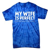 My Wife Is Perfect She Bought Me This Proud Spouse Great Gift Tie-Dye T-Shirt