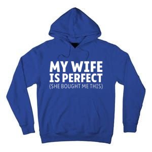 My Wife Is Perfect She Bought Me This Proud Spouse Great Gift Tall Hoodie