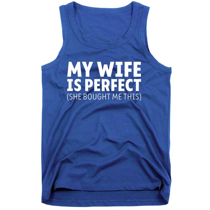 My Wife Is Perfect She Bought Me This Proud Spouse Great Gift Tank Top