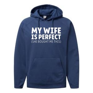 My Wife Is Perfect She Bought Me This Proud Spouse Great Gift Performance Fleece Hoodie