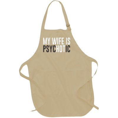 My Wife Is Psychotic Full-Length Apron With Pockets