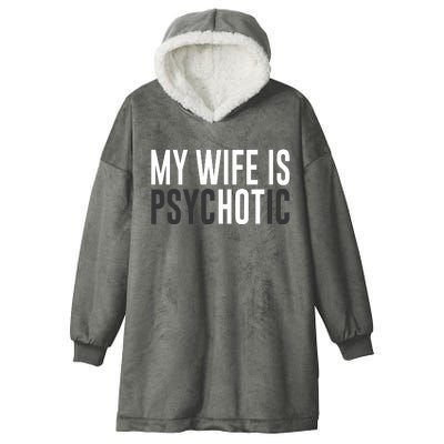 My Wife Is Psychotic Hooded Wearable Blanket